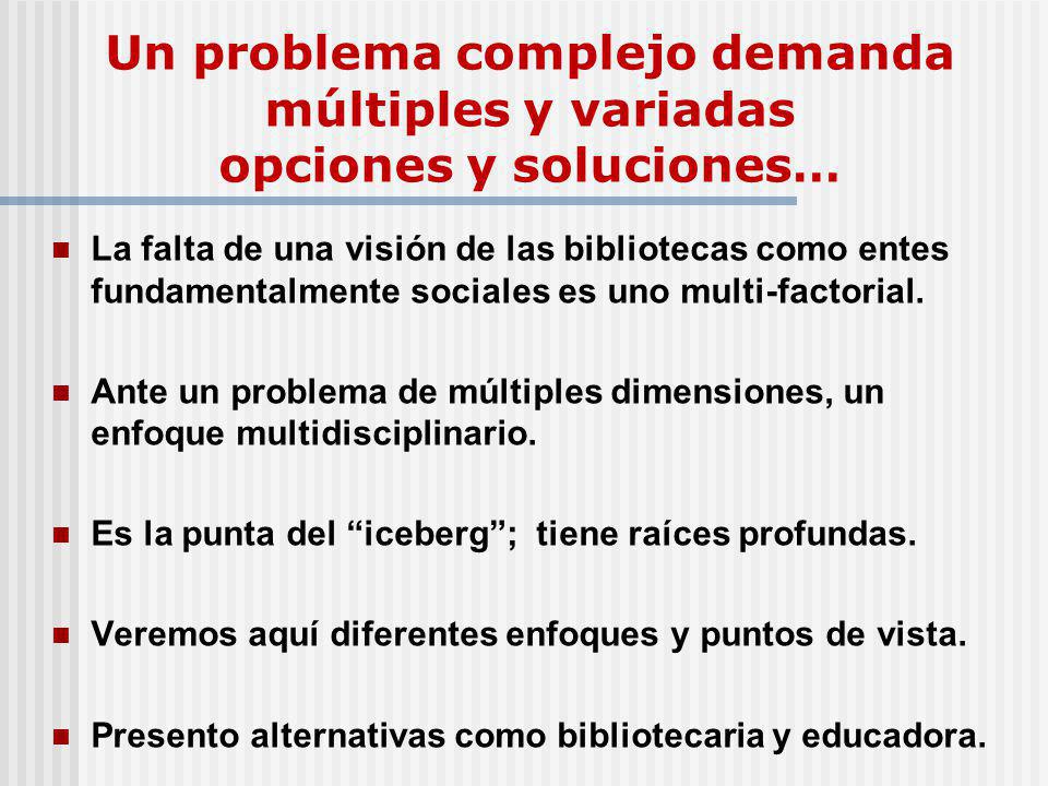 Un problema complejo demanda múltiples y variadas opciones y soluciones…