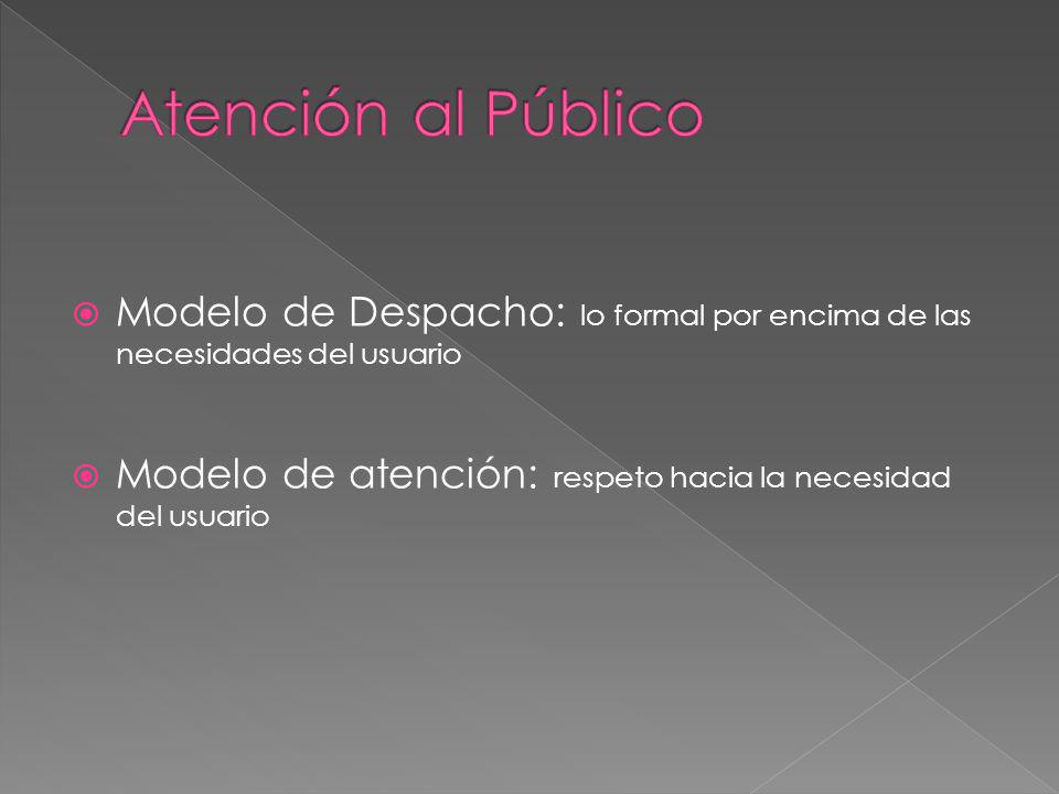 Atención al Público Modelo de Despacho: lo formal por encima de las necesidades del usuario.