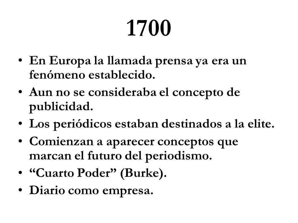 1700 En Europa la llamada prensa ya era un fenómeno establecido.
