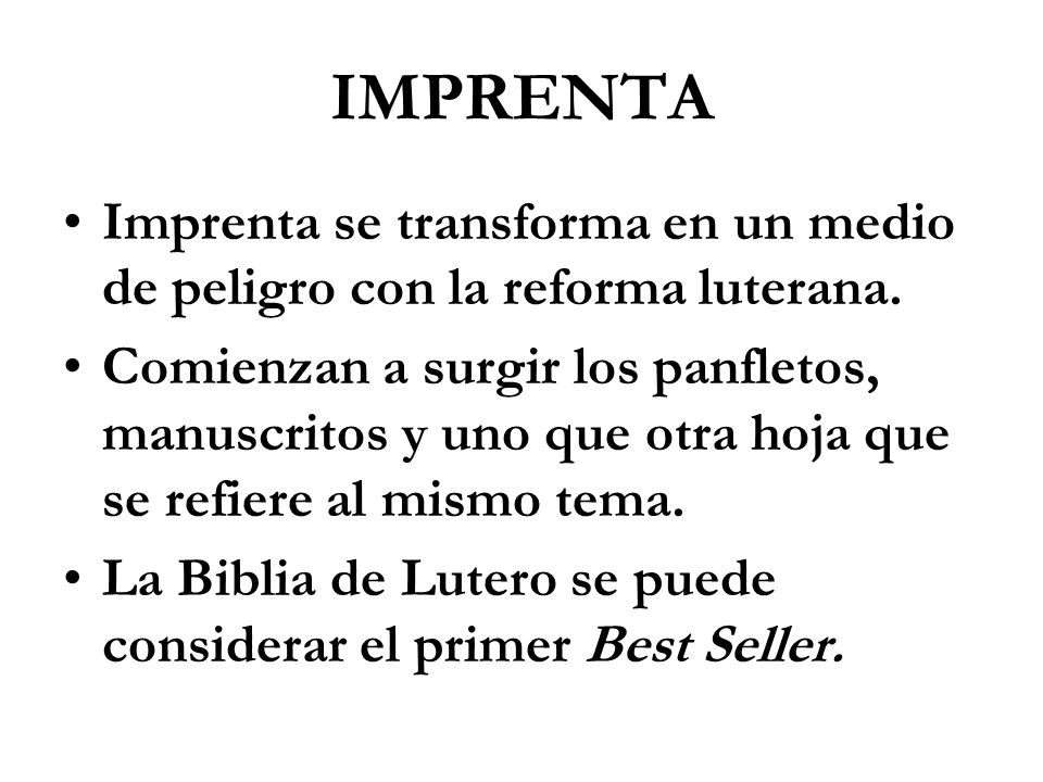 IMPRENTA Imprenta se transforma en un medio de peligro con la reforma luterana.