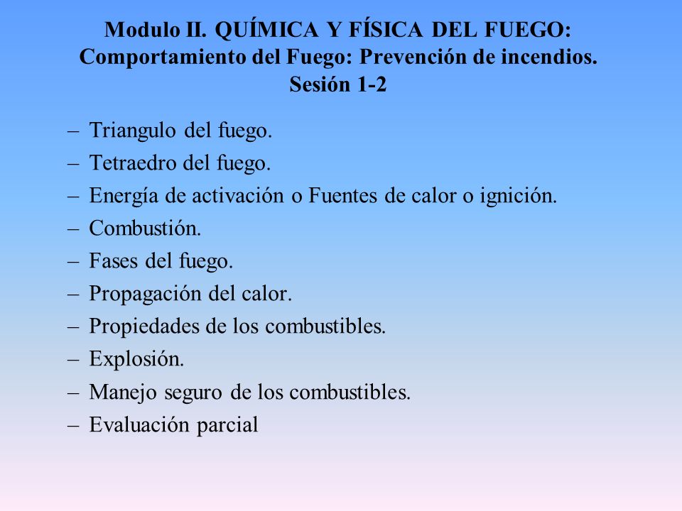 Modulo II. QUÍMICA Y FÍSICA DEL FUEGO: Comportamiento del Fuego: Prevención de incendios. Sesión 1-2