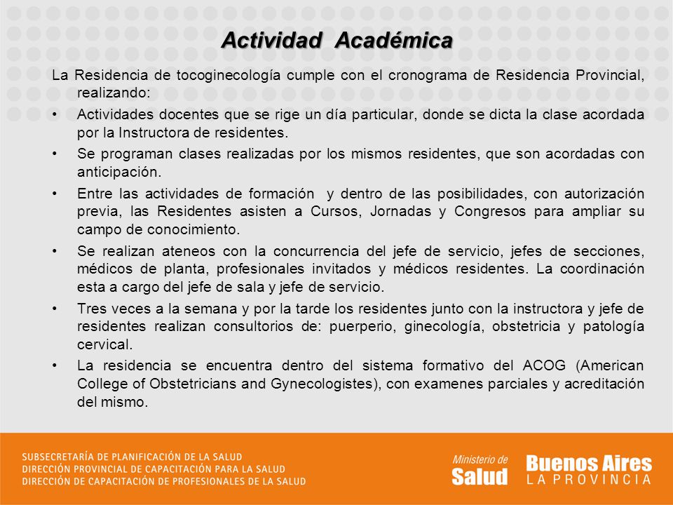 Actividad Académica La Residencia de tocoginecología cumple con el cronograma de Residencia Provincial, realizando: