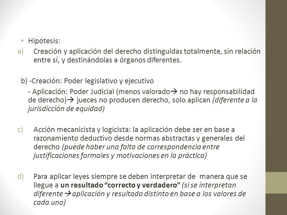 Hipótesis: Creación y aplicación del derecho distinguidas totalmente, sin relación entre sí, y destinándolas a órganos diferentes.