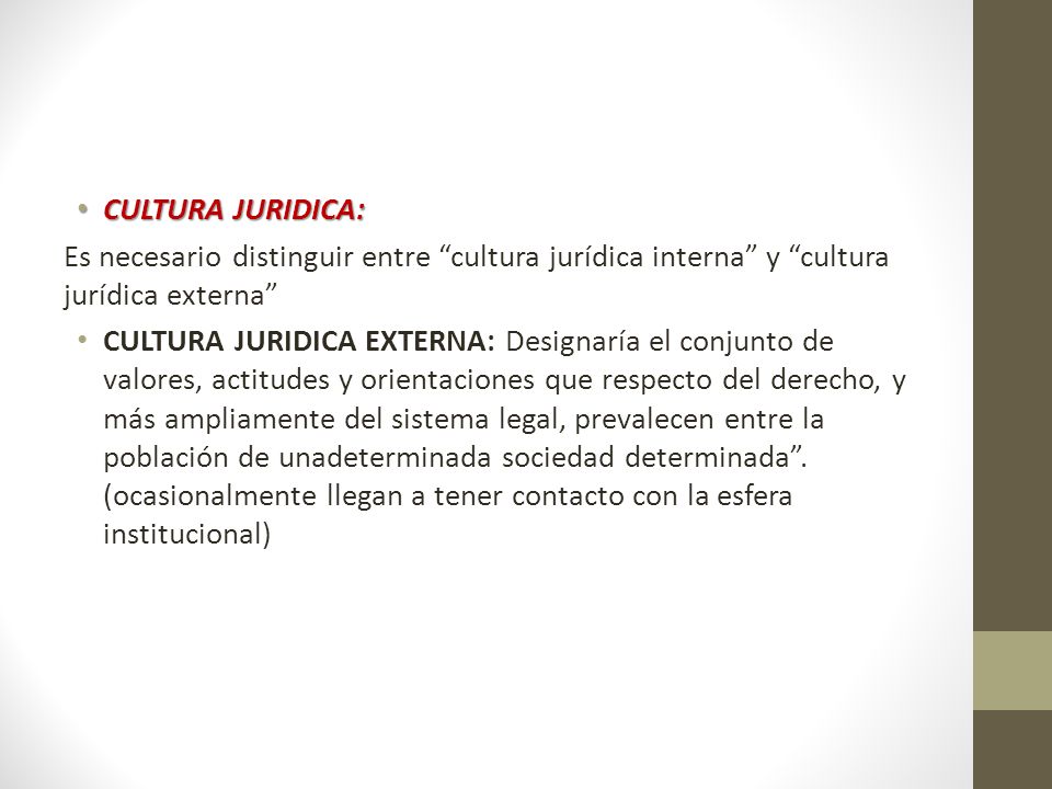 CULTURA JURIDICA: Es necesario distinguir entre cultura jurídica interna y cultura jurídica externa