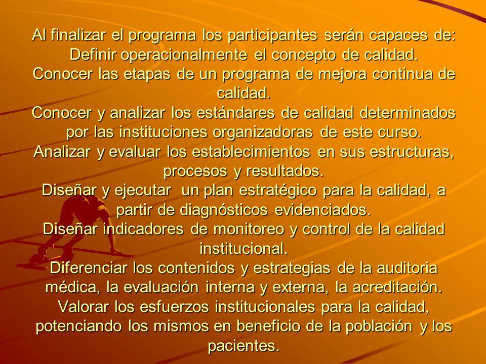 Al finalizar el programa los participantes serán capaces de: Definir operacionalmente el concepto de calidad.