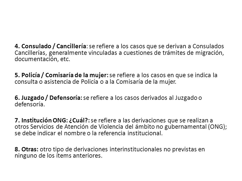 4. Consulado / Cancillería: se refiere a los casos que se derivan a Consulados Cancillerías, generalmente vinculadas a cuestiones de trámites de migración, documentación, etc.