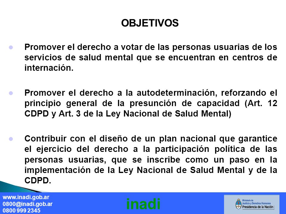 OBJETIVOS Promover el derecho a votar de las personas usuarias de los servicios de salud mental que se encuentran en centros de internación.