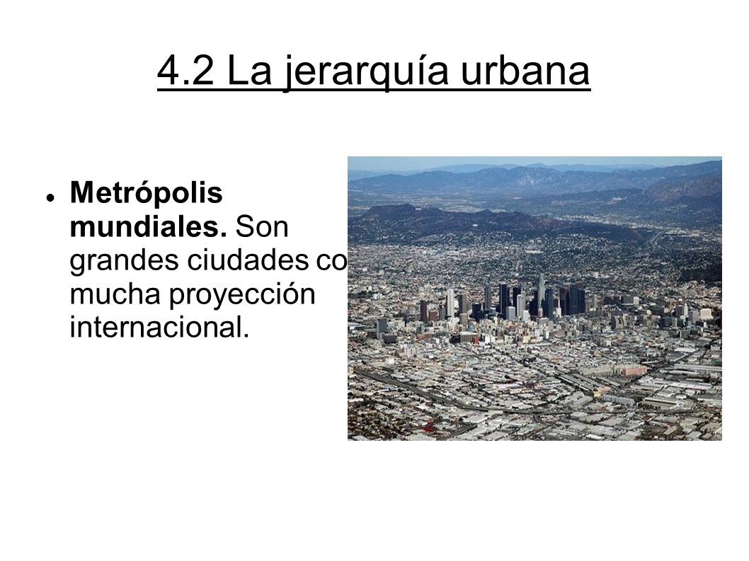 4.2 La jerarquía urbana Metrópolis mundiales.