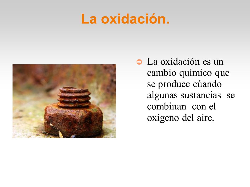 La oxidación.