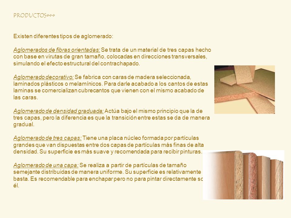 PRODUCTOS••• Existen diferentes tipos de aglomerado: