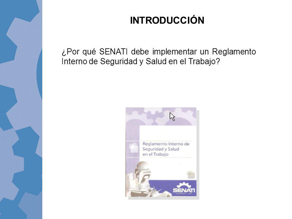 INTRODUCCIÓN ¿Por qué SENATI debe implementar un Reglamento Interno de Seguridad y Salud en el Trabajo
