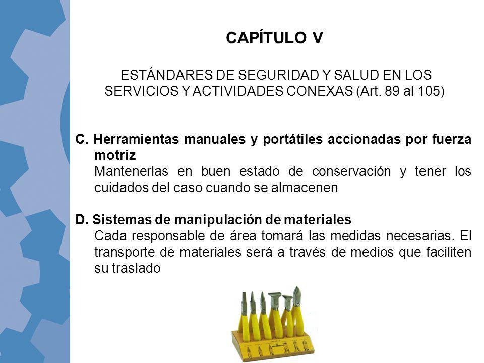 CAPÍTULO V ESTÁNDARES DE SEGURIDAD Y SALUD EN LOS SERVICIOS Y ACTIVIDADES CONEXAS (Art. 89 al 105)