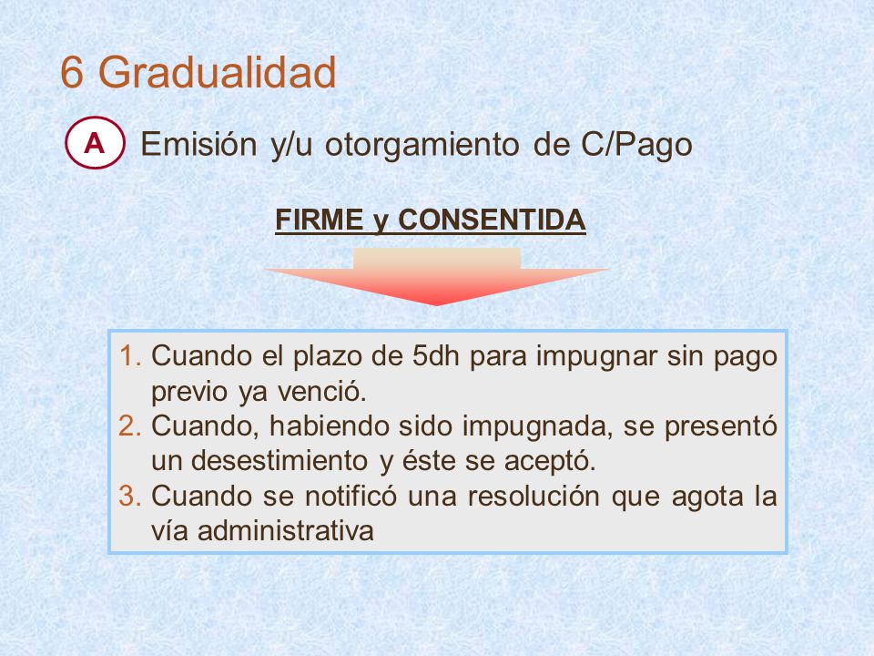 6 Gradualidad Emisión y/u otorgamiento de C/Pago A FIRME y CONSENTIDA