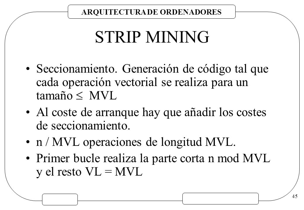 STRIP MINING Seccionamiento. Generación de código tal que cada operación vectorial se realiza para un tamaño  MVL.
