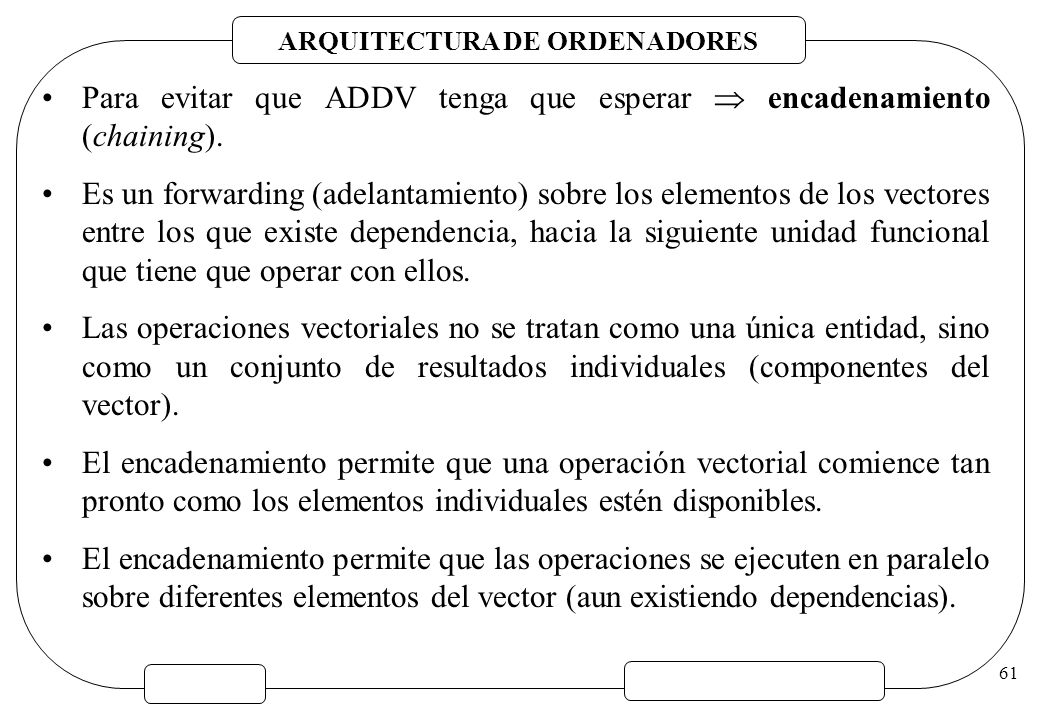 Para evitar que ADDV tenga que esperar  encadenamiento (chaining).