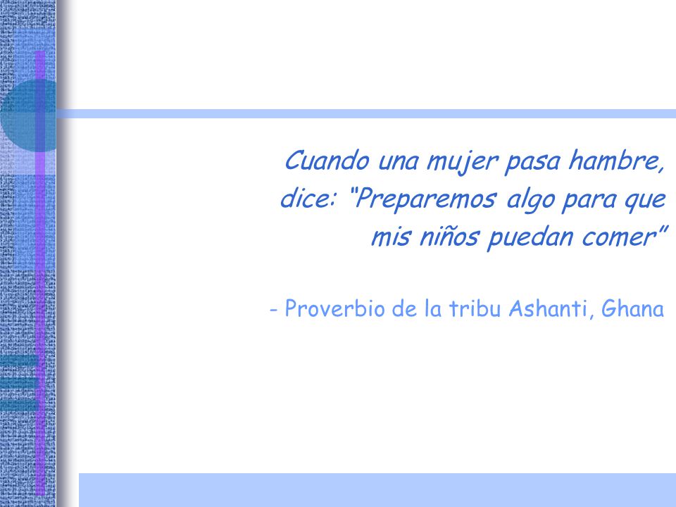 Cuando una mujer pasa hambre, dice: Preparemos algo para que