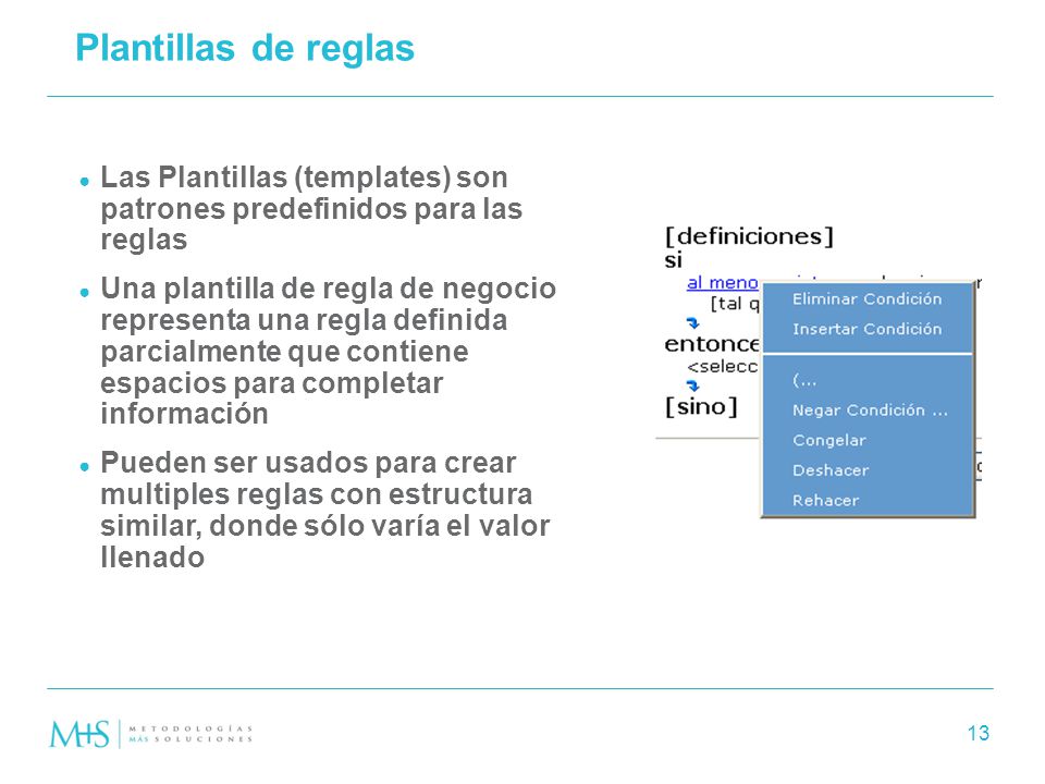 Plantillas de reglas Las Plantillas (templates) son patrones predefinidos para las reglas.