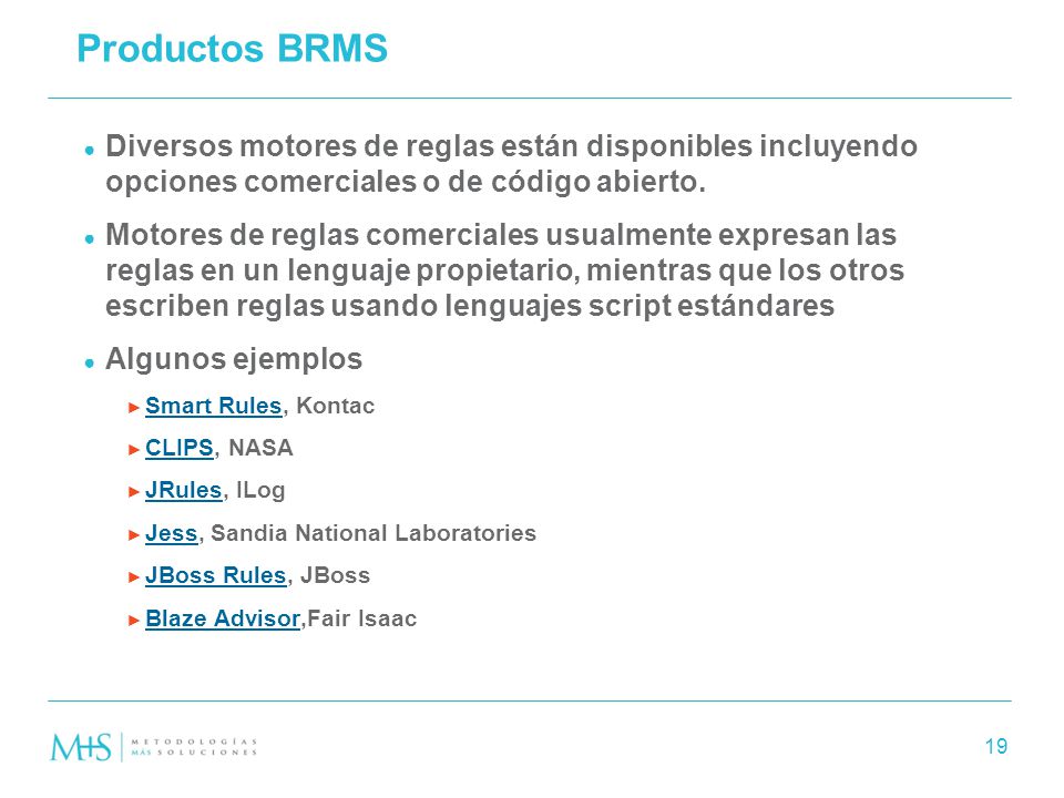 Productos BRMS Diversos motores de reglas están disponibles incluyendo opciones comerciales o de código abierto.