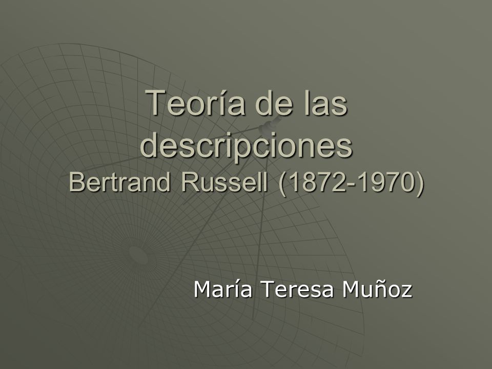 Teoría de las descripciones Bertrand Russell ( )