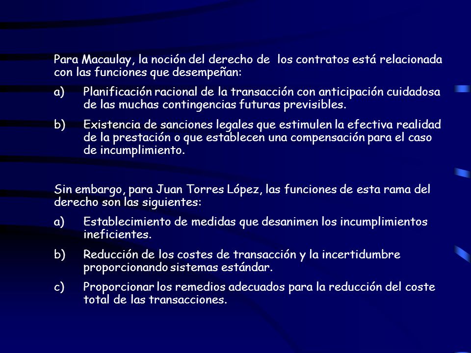 Para Macaulay, la noción del derecho de los contratos está relacionada con las funciones que desempeñan: