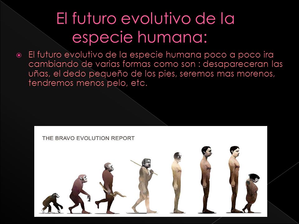 El futuro evolutivo de la especie humana: