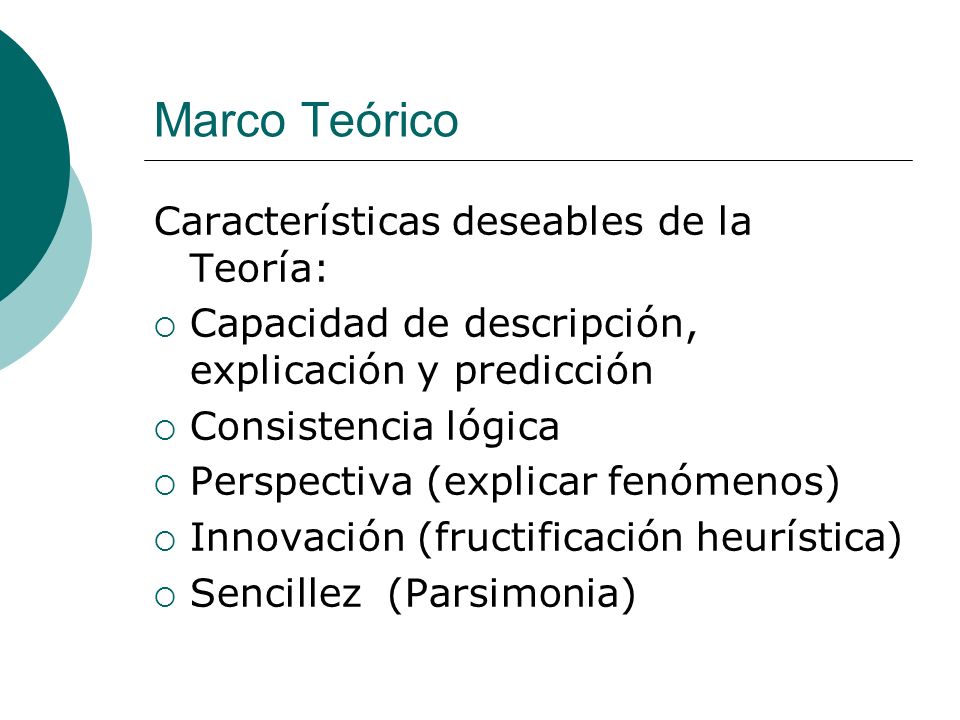 Marco Teórico Características deseables de la Teoría: