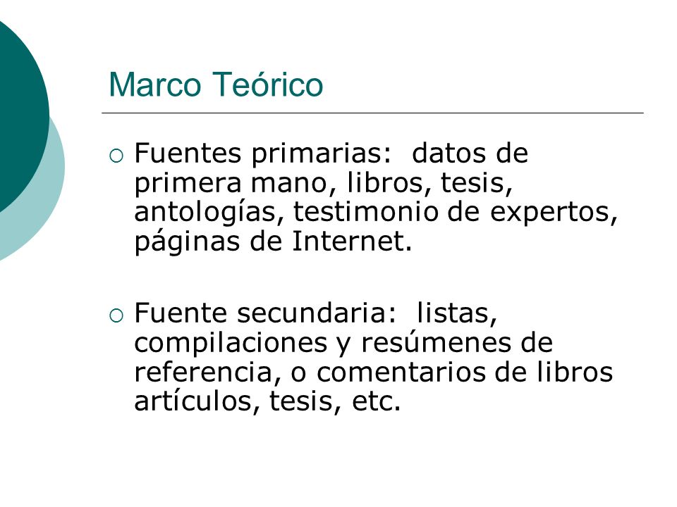Marco Teórico Fuentes primarias: datos de primera mano, libros, tesis, antologías, testimonio de expertos, páginas de Internet.