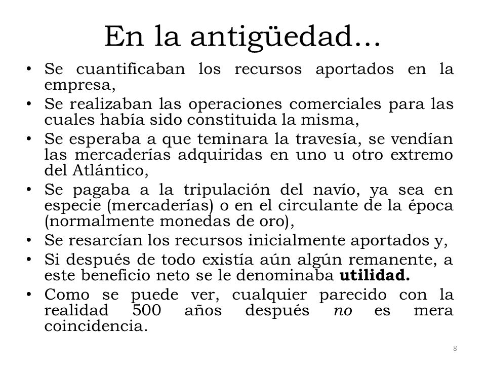 En la antigüedad... Se cuantificaban los recursos aportados en la empresa,
