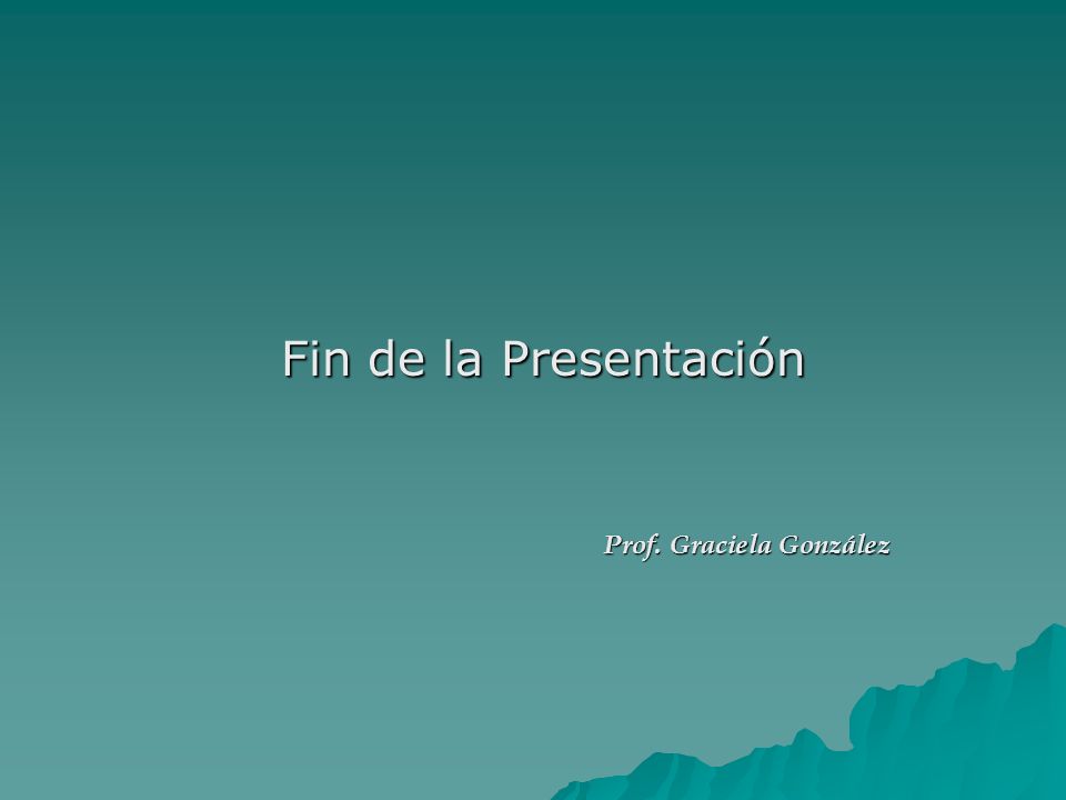 Fin de la Presentación Prof. Graciela González
