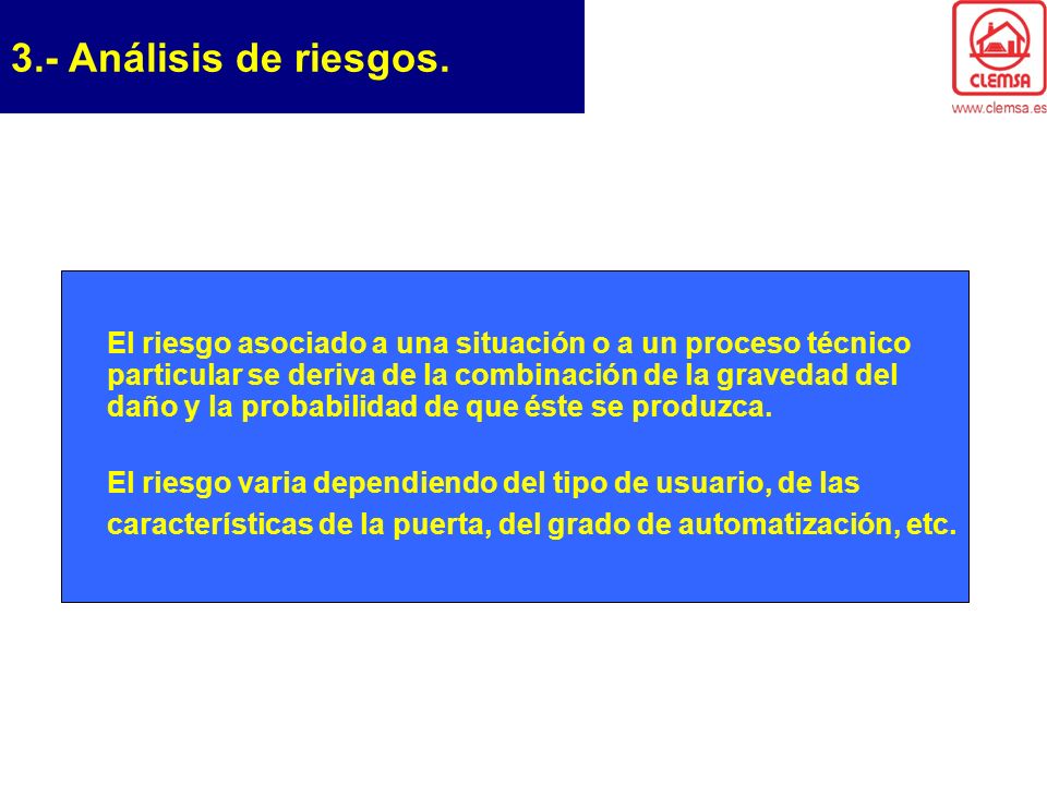 3.- Análisis de riesgos. El riesgo asociado a una situación o a un proceso técnico particular se deriva de la combinación de la gravedad del.