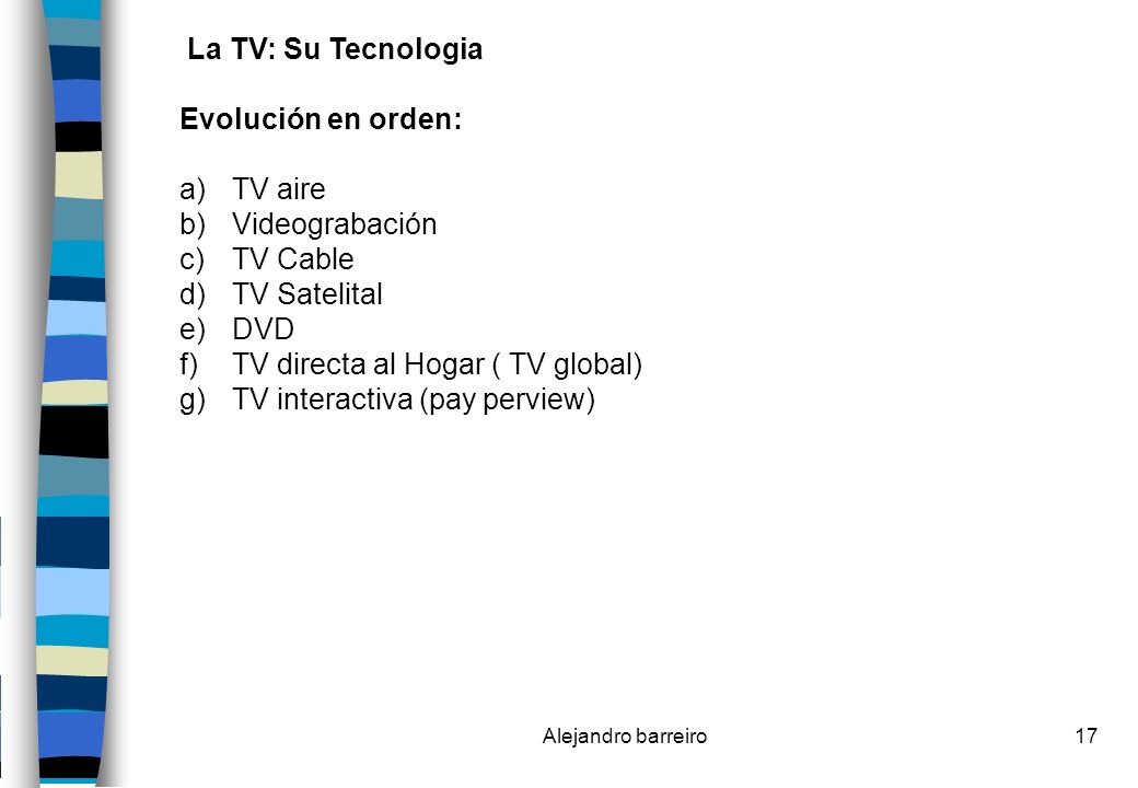 TV directa al Hogar ( TV global) TV interactiva (pay perview)