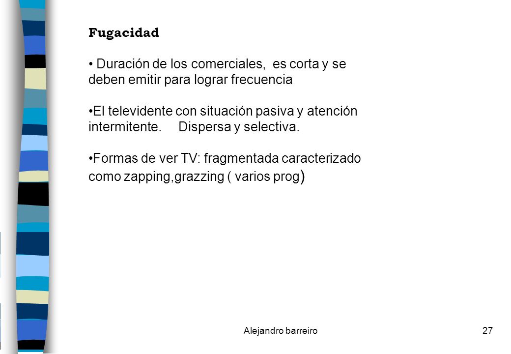Duración de los comerciales, es corta y se