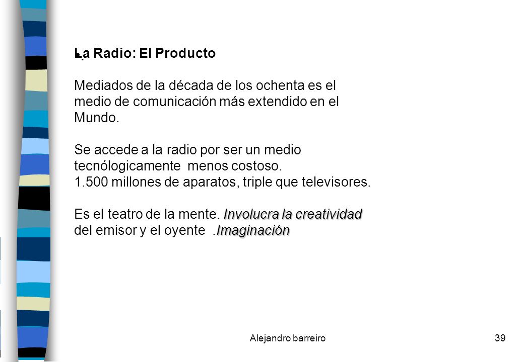. La Radio: El Producto Mediados de la década de los ochenta es el