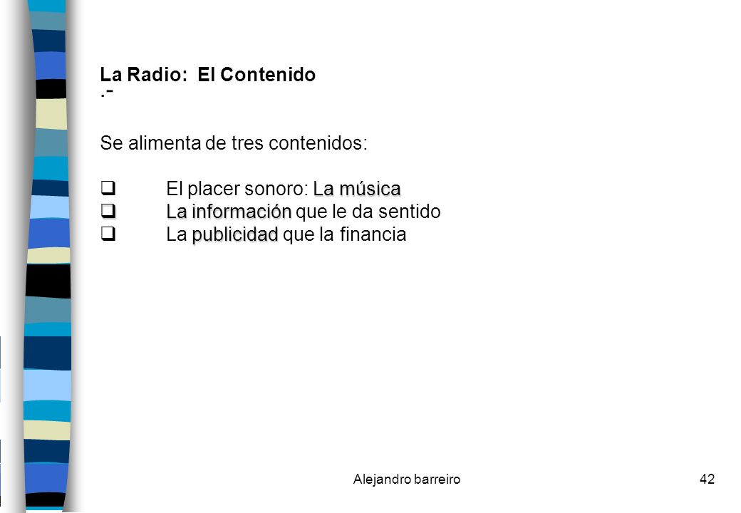.- La Radio: El Contenido Se alimenta de tres contenidos: