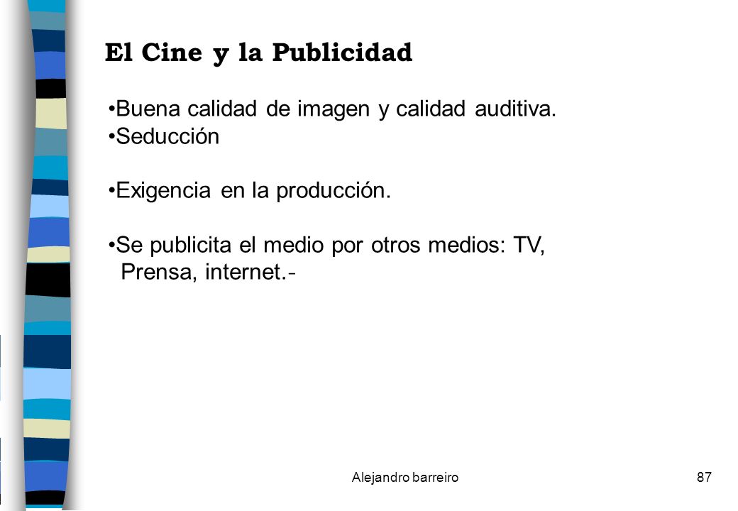 El Cine y la Publicidad Buena calidad de imagen y calidad auditiva.