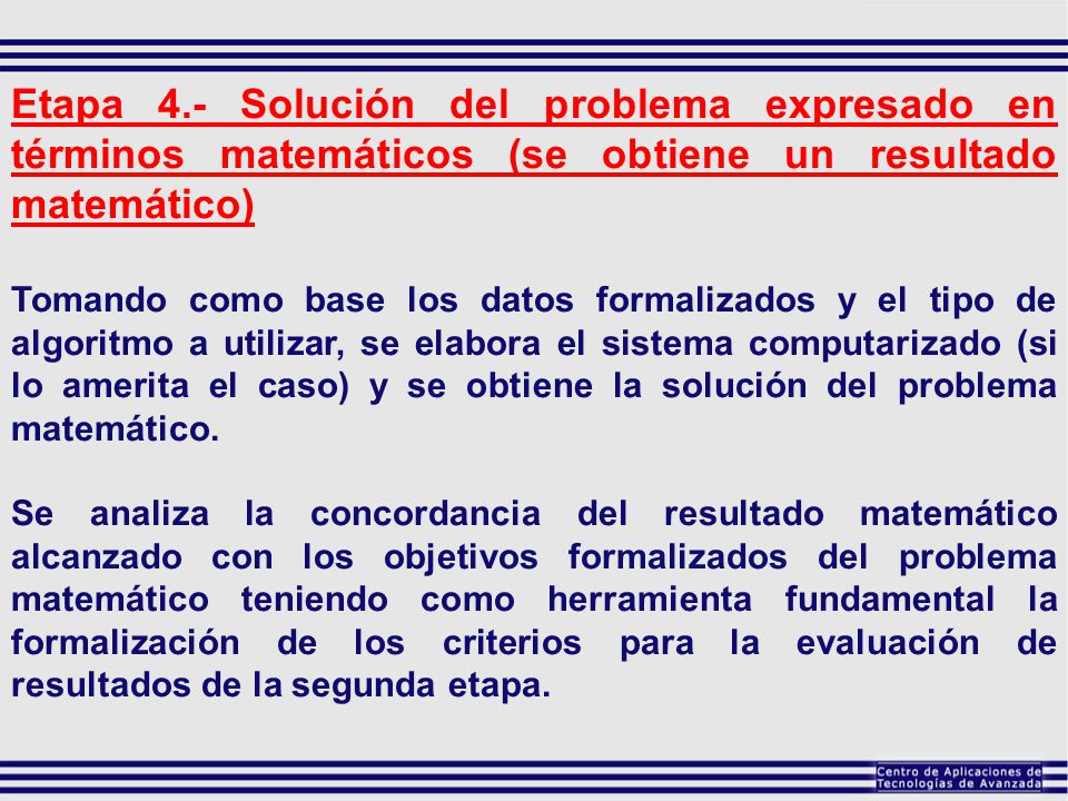 Etapa 4.- Solución del problema expresado en términos matemáticos (se obtiene un resultado matemático)