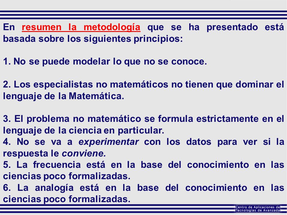En resumen la metodología que se ha presentado está basada sobre los siguientes principios: