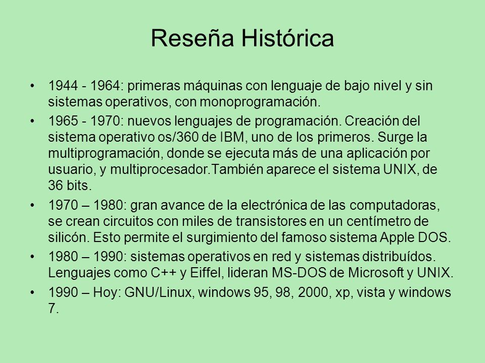Reseña Histórica : primeras máquinas con lenguaje de bajo nivel y sin sistemas operativos, con monoprogramación.