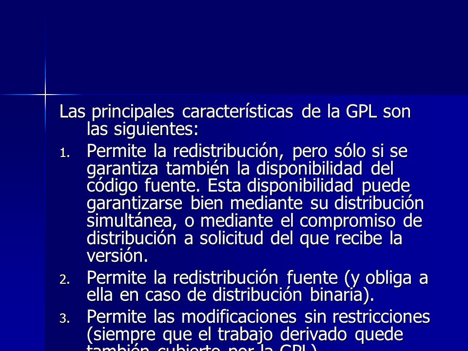 Las principales características de la GPL son las siguientes: