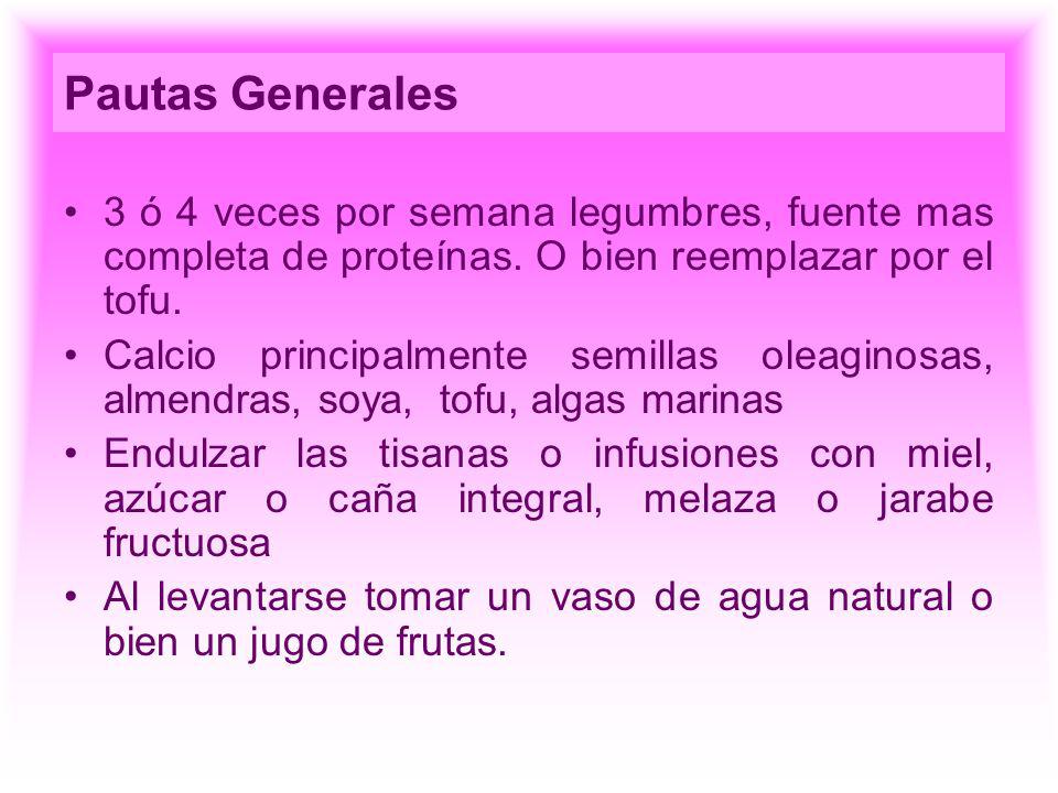 Pautas Generales 3 ó 4 veces por semana legumbres, fuente mas completa de proteínas. O bien reemplazar por el tofu.