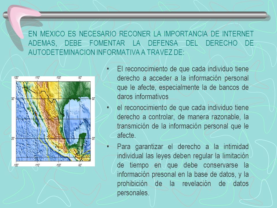 EN MEXICO ES NECESARIO RECONER LA IMPORTANCIA DE INTERNET ADEMAS, DEBE FOMENTAR LA DEFENSA DEL DERECHO DE AUTODETEMINACION INFORMATIVA A TRAVEZ DE: