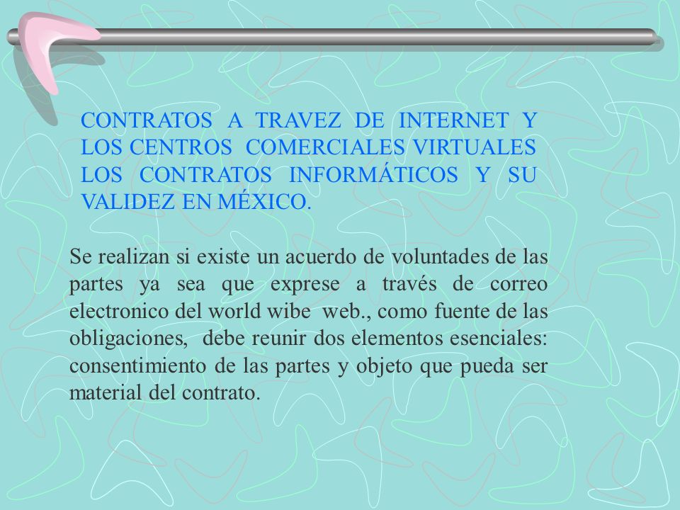 CONTRATOS A TRAVEZ DE INTERNET Y LOS CENTROS COMERCIALES VIRTUALES LOS CONTRATOS INFORMÁTICOS Y SU VALIDEZ EN MÉXICO.
