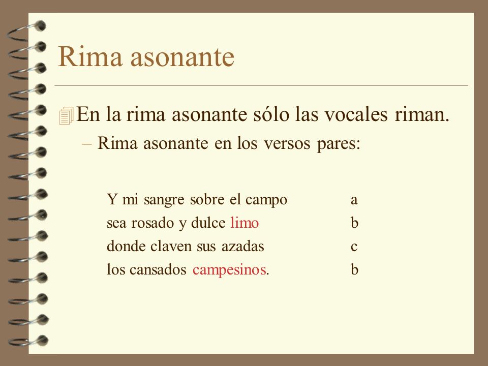 Rima asonante En la rima asonante sólo las vocales riman.