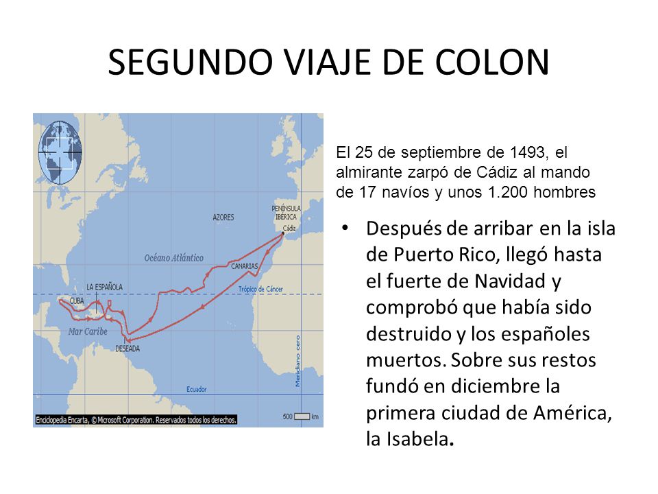 SEGUNDO VIAJE DE COLON El 25 de septiembre de 1493, el almirante zarpó de Cádiz al mando de 17 navíos y unos hombres.