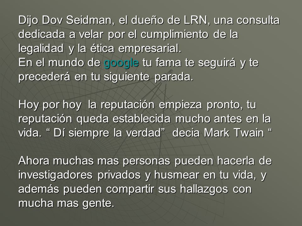 Dijo Dov Seidman, el dueño de LRN, una consulta dedicada a velar por el cumplimiento de la legalidad y la ética empresarial.