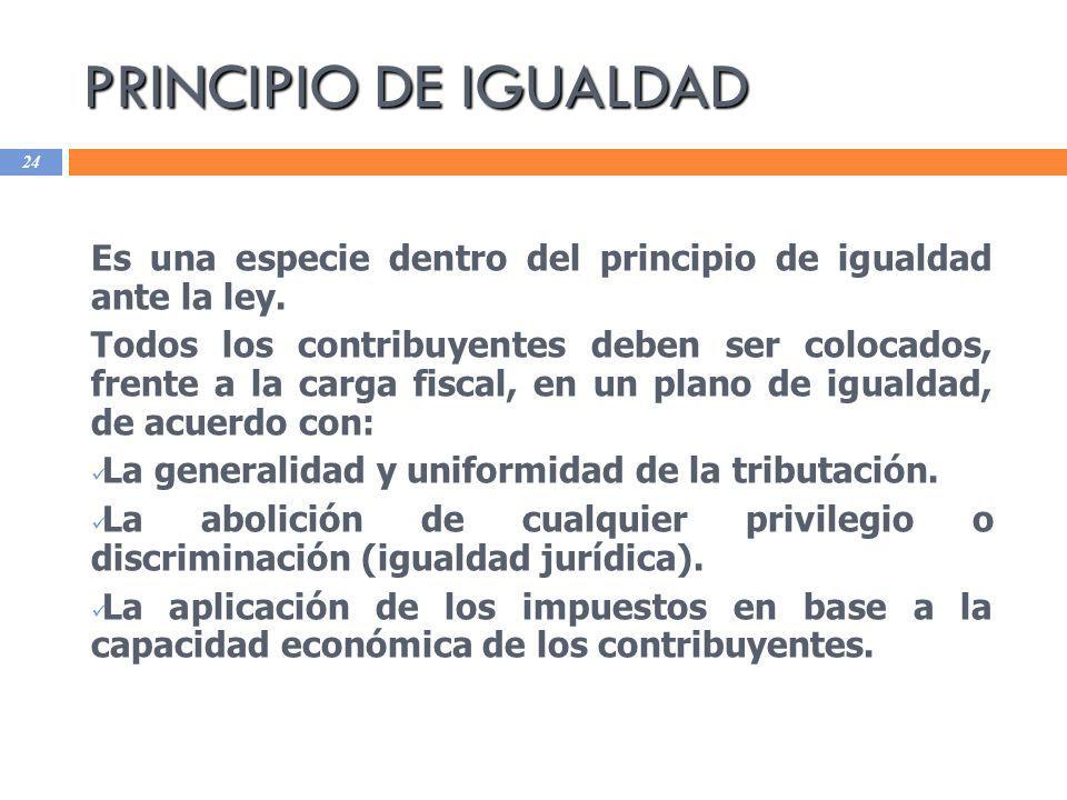 PRINCIPIO DE IGUALDAD Es una especie dentro del principio de igualdad ante la ley.