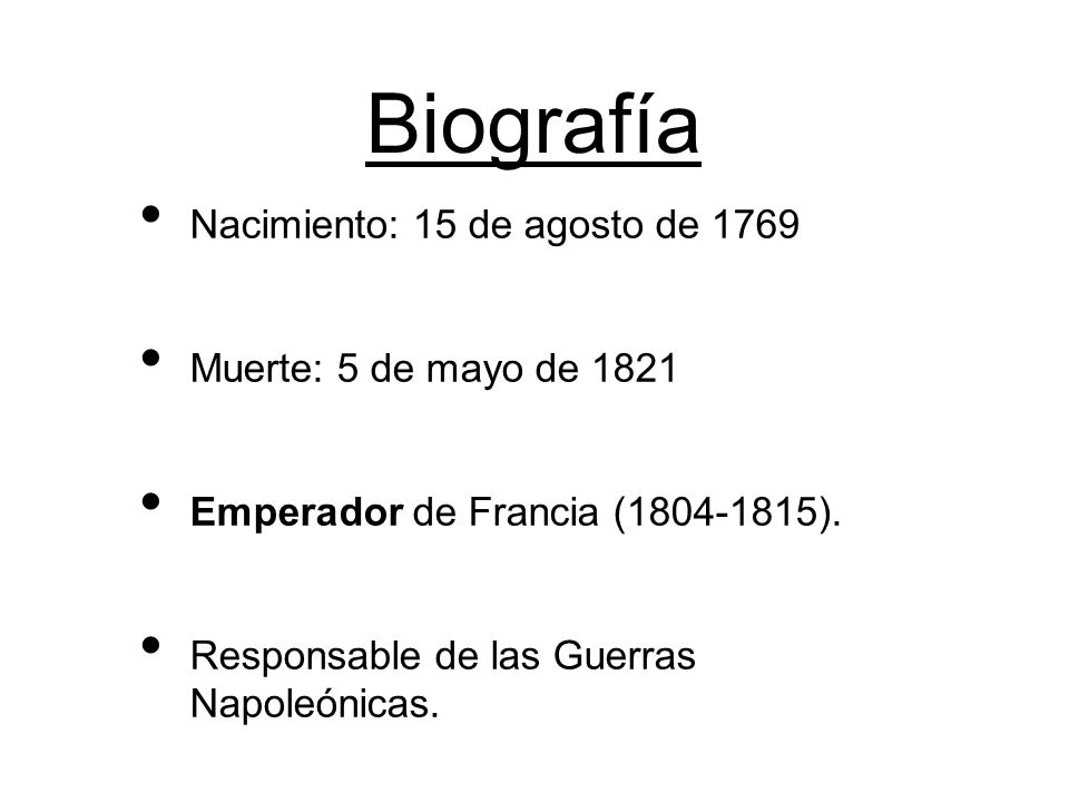 Biografía Nacimiento: 15 de agosto de 1769 Muerte: 5 de mayo de 1821
