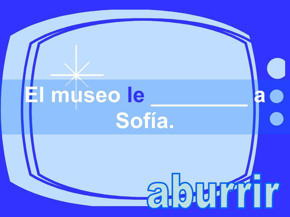 El museo le ________ a Sofía.