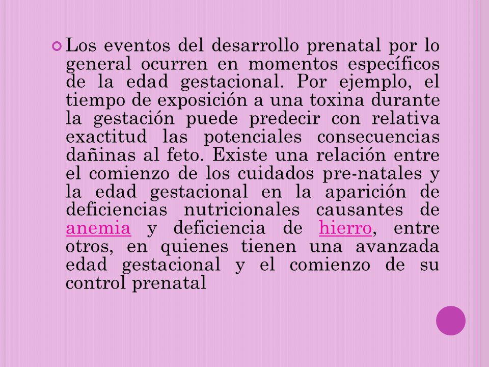 Los eventos del desarrollo prenatal por lo general ocurren en momentos específicos de la edad gestacional.