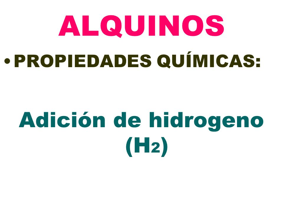 Adición de hidrogeno (H2)